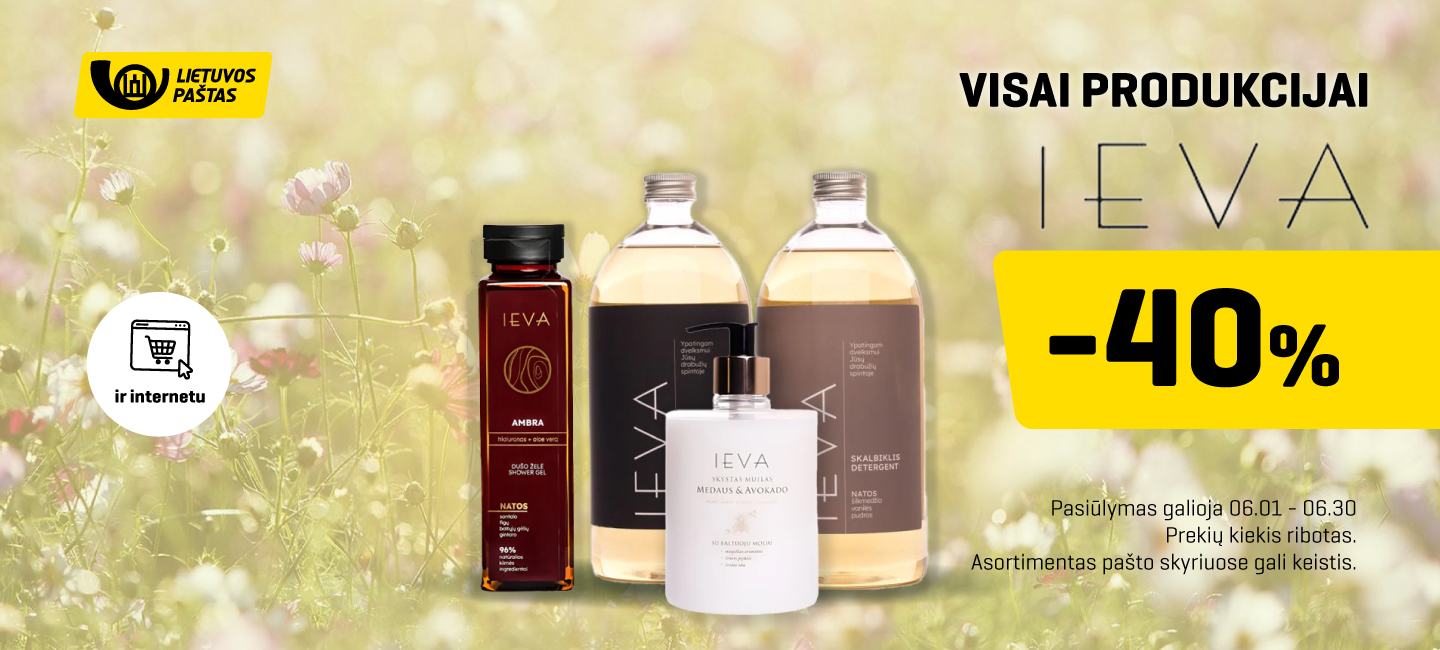 Visai produkcijai IEVA -40% . Pasiūlymas galioja iki birželio 30 d. Prekių kiekis ribotas. Asortimentas pašto skyriuose gali keistis.